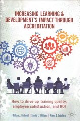 Increasing Learning & Development's Impact through Accreditation: How to drive-up training quality, employee satisfaction, and ROI 1st ed. 2020 цена и информация | Книги по экономике | kaup24.ee