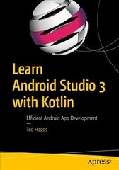 Learn Android Studio 3 with Kotlin: Efficient Android App Development 1st ed. цена и информация | Книги по экономике | kaup24.ee