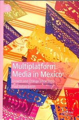 Multiplatform Media in Mexico: Growth and Change Since 2010 1st ed. 2019 hind ja info | Ühiskonnateemalised raamatud | kaup24.ee