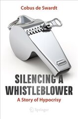 Silencing a Whistleblower: A Story of Hypocrisy 1st ed. 2021 hind ja info | Ühiskonnateemalised raamatud | kaup24.ee