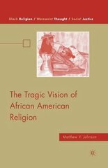 Tragic Vision of African American Religion 1st ed. 2010 hind ja info | Usukirjandus, religioossed raamatud | kaup24.ee