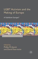 LGBT Activism and the Making of Europe: A Rainbow Europe? 2014 1st ed. 2014 hind ja info | Ühiskonnateemalised raamatud | kaup24.ee