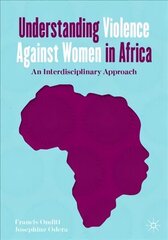 Understanding Violence Against Women in Africa: An Interdisciplinary Approach 1st ed. 2021 hind ja info | Ühiskonnateemalised raamatud | kaup24.ee