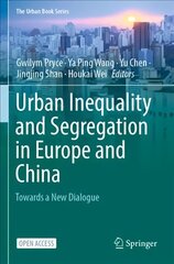 Urban Inequality and Segregation in Europe and China: Towards a New Dialogue 1st ed. 2021 hind ja info | Ühiskonnateemalised raamatud | kaup24.ee