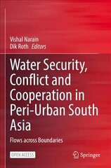 Water Security, Conflict and Cooperation in Peri-Urban South Asia: Flows across Boundaries 1st ed. 2022 hind ja info | Ühiskonnateemalised raamatud | kaup24.ee