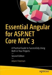 Essential Angular for ASP.NET Core MVC 3: A Practical Guide to Successfully Using Both in Your Projects 2nd ed. hind ja info | Majandusalased raamatud | kaup24.ee