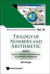 Trilogy Of Numbers And Arithmetic - Book 1: History Of Numbers And Arithmetic: An Information Perspective hind ja info | Majandusalased raamatud | kaup24.ee