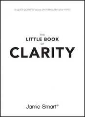 Little Book of Clarity: A Quick Guide to Focus and Declutter Your Mind цена и информация | Самоучители | kaup24.ee