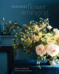 Seasonal Flower Arranging: Fill Your Home with Blooms, Branches, and Foraged Materials All Year Round цена и информация | Книги по садоводству | kaup24.ee
