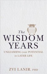 Wisdom Years: Unleashing Your Potential in Later Life цена и информация | Самоучители | kaup24.ee