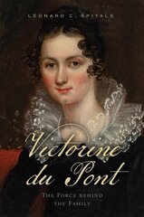 Victorine du Pont: The Force behind the Family hind ja info | Elulooraamatud, biograafiad, memuaarid | kaup24.ee