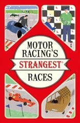 Motor Racing's Strangest Races: Extraordinary but True Stories from Over a Century of Motor Racing hind ja info | Tervislik eluviis ja toitumine | kaup24.ee
