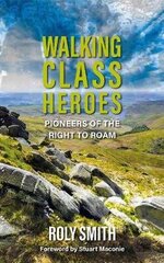 Walking Class Heroes: Pioneers of the Right to Roam hind ja info | Tervislik eluviis ja toitumine | kaup24.ee