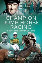 Champion Jump Horse Racing Jockeys: From 1945 to Present Day hind ja info | Tervislik eluviis ja toitumine | kaup24.ee