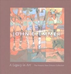 John Clemmer: A Legacy in Art hind ja info | Kunstiraamatud | kaup24.ee