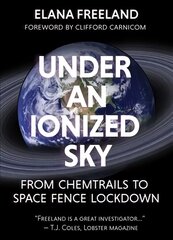 Under an ionized sky.from chemtrails to space fence Lockdown: From Chemtrails to Space Fence Lockdown цена и информация | Книги по экономике | kaup24.ee