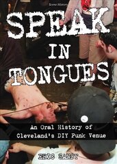 Speak In Tongues: An Oral History of Cleveland's DIY Punk Venue цена и информация | Книги об искусстве | kaup24.ee