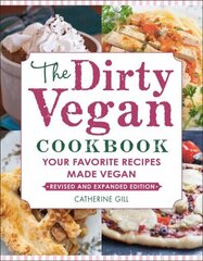 Dirty Vegan Cookbook, Revised Edition: Your Favorite Recipes Made Vegan цена и информация | Книги рецептов | kaup24.ee