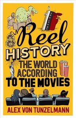 Reel History: The World According to the Movies Main - print on demand hind ja info | Kunstiraamatud | kaup24.ee