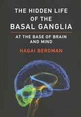 Hidden Life of the Basal Ganglia: At the Base of Brain and Mind hind ja info | Tervislik eluviis ja toitumine | kaup24.ee