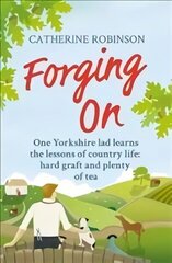 Forging On: A warm laugh out loud funny story of Yorkshire country life hind ja info | Fantaasia, müstika | kaup24.ee