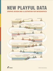 New Playful Data: Graphic Design and Illustration for Infographics: Graphic Design and Illustration for Infographics цена и информация | Книги об искусстве | kaup24.ee