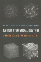 Quantum International Relations: A Human Science for World Politics hind ja info | Ühiskonnateemalised raamatud | kaup24.ee