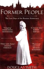 Former People: The Destruction of the Russian Aristocracy Unabridged edition цена и информация | Исторические книги | kaup24.ee