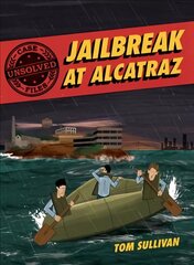 Unsolved Case Files: Jailbreak at Alcatraz: Frank Morris & the Anglin Brothers' Great Escape hind ja info | Noortekirjandus | kaup24.ee