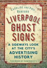 Liverpool Ghost signs: A Sideways Look at the City's Advertising History цена и информация | Книги по фотографии | kaup24.ee