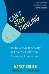 Can't Stop Thinking: How to Let Go of Anxiety and Free Yourself from Obsessive Rumination hind ja info | Eneseabiraamatud | kaup24.ee