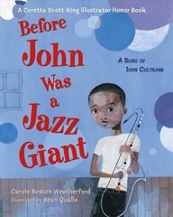 Before John Was a Jazz Giant: A Song of John Coltrane цена и информация | Книги для подростков и молодежи | kaup24.ee