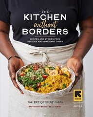 Kitchen Without Borders: Recipes and Stories from Refugee and Immigrant Chefs hind ja info | Retseptiraamatud  | kaup24.ee