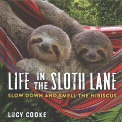 Life in the Sloth Lane: Slow Down and Smell the Hibiscus hind ja info | Eneseabiraamatud | kaup24.ee