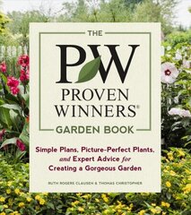 Proven Winners Garden Book: Simple Plans, Picture-Perfect Plants and Expert Advice for Creating a Gorgeous Garden: Simple Plans, Picture-Perfect Plants, and Expert Advice for Creating a Gorgeous Garden hind ja info | Aiandusraamatud | kaup24.ee