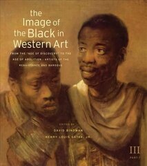 The Image of the Black in Western Art: Volume III From the Age of Discovery to the Age of Abolition: New Edition New edition, Part 1, Artists of the Renaissance and Baroque hind ja info | Kunstiraamatud | kaup24.ee
