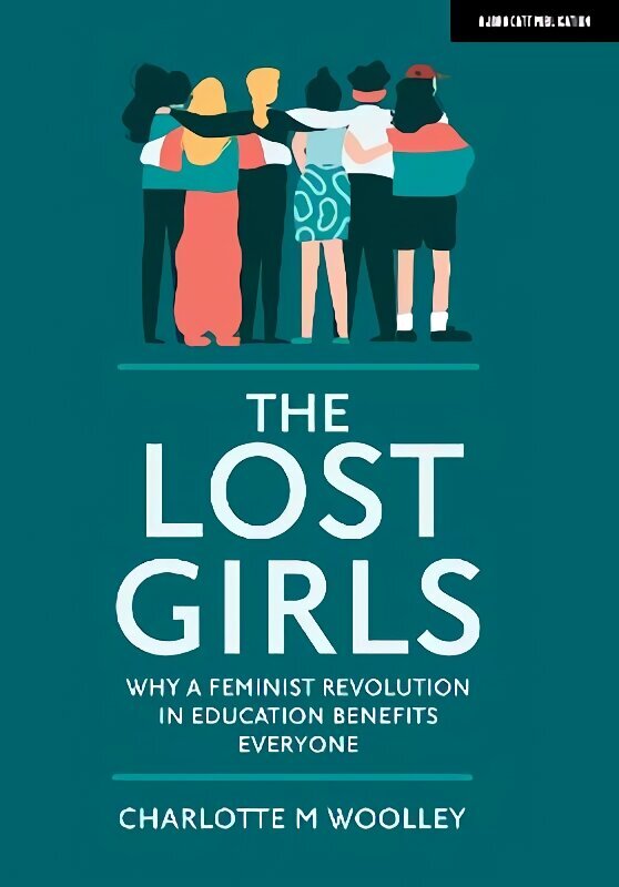 Lost Girls: Why a feminist revolution in education benefits everyone: Why a feminist revolution in education benefits everyone цена и информация | Ühiskonnateemalised raamatud | kaup24.ee