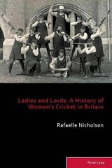Ladies and Lords: A History of Women's Cricket in Britain New edition hind ja info | Tervislik eluviis ja toitumine | kaup24.ee