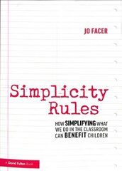 Simplicity Rules: How Simplifying What We Do in the Classroom Can Benefit Children hind ja info | Ühiskonnateemalised raamatud | kaup24.ee