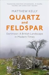 Quartz and Feldspar: Dartmoor - A British Landscape in Modern Times цена и информация | Книги об искусстве | kaup24.ee