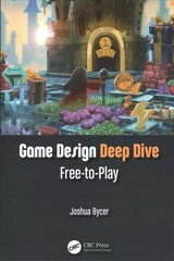 Game Design Deep Dive: Free-to-Play цена и информация | Книги по экономике | kaup24.ee