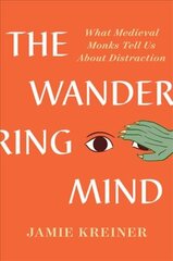 Wandering Mind: What Medieval Monks Tell Us About Distraction цена и информация | Исторические книги | kaup24.ee