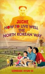 Juche - How to Live Well the North Korean Way цена и информация | Фантастика, фэнтези | kaup24.ee