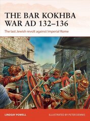 Bar Kokhba War AD 132-136: The last Jewish revolt against Imperial Rome цена и информация | Исторические книги | kaup24.ee