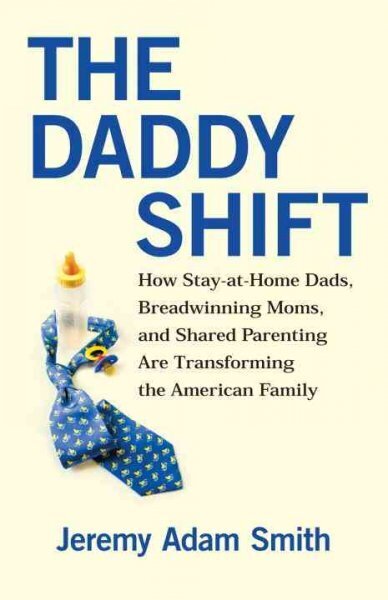 Daddy Shift: How Stay-at-Home Dads, Breadwinning Moms, and Shared Parenting Are Transforming the American Family hind ja info | Eneseabiraamatud | kaup24.ee