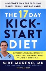 17 Day Kickstart Diet: A Doctor's Plan for Dropping Pounds, Toxins, and Bad Habits hind ja info | Tervislik eluviis ja toitumine | kaup24.ee