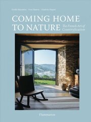 Coming Home to Nature: The French Art of Countryfication цена и информация | Самоучители | kaup24.ee