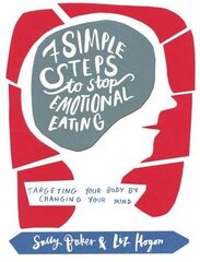 Seven Simple Steps to Stop Emotional Eating: Targeting Your Body by Changing Your Mind цена и информация | Самоучители | kaup24.ee