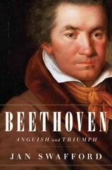 Beethoven: Anguish and Triumph: Anguish and Triumph цена и информация | Книги об искусстве | kaup24.ee
