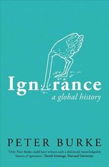 Ignorance: A Global History hind ja info | Ajalooraamatud | kaup24.ee